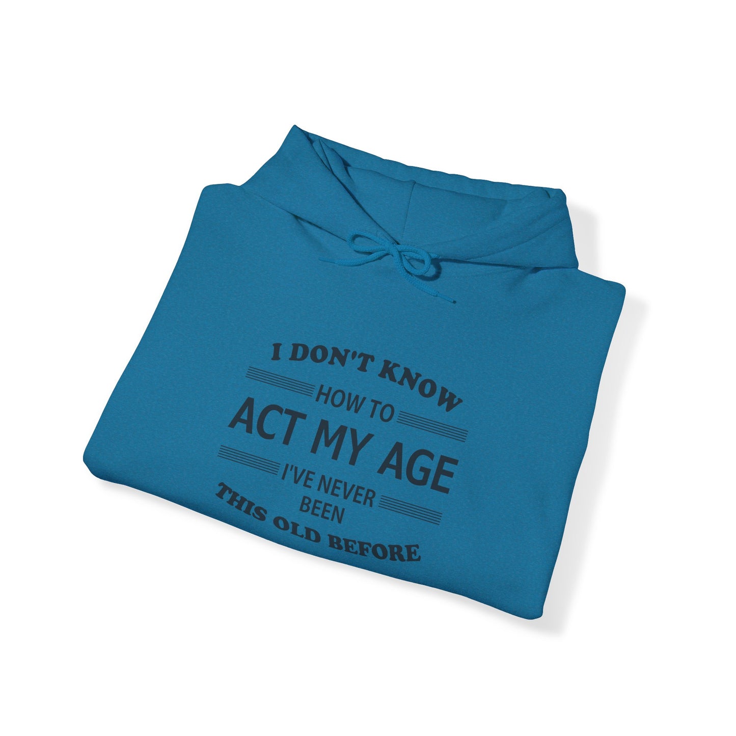 Act My Age Hooded Sweatshirt